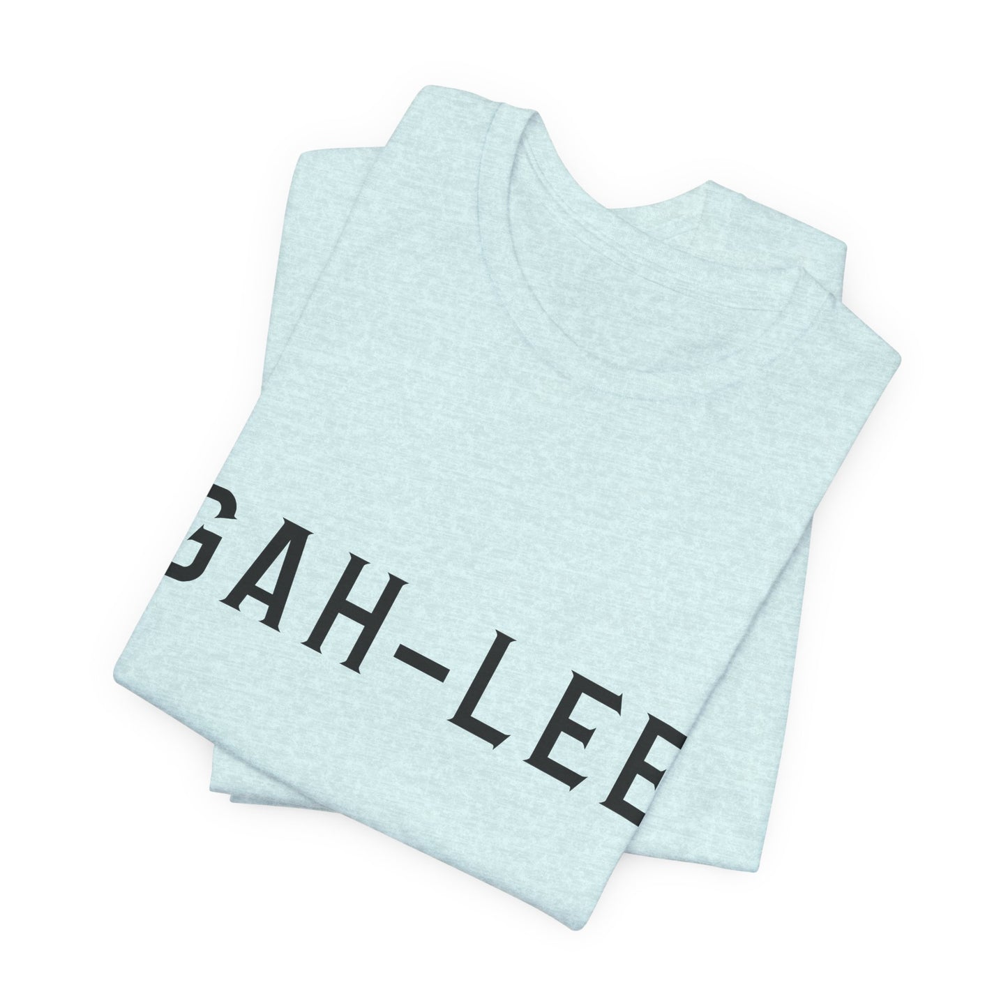 GAH-LEE Funny Phonetic Tee — Humorous Slang Pronunciation T-Shirt