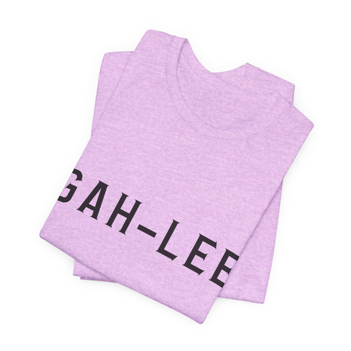 GAH-LEE Funny Phonetic Tee — Humorous Slang Pronunciation T-Shirt