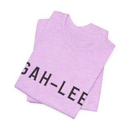 GAH-LEE Funny Phonetic Tee — Humorous Slang Pronunciation T-Shirt