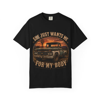 Classic Truck Sunset Tee — "She Just Wants Me For My Body" Vintage Pickup T-Shirt