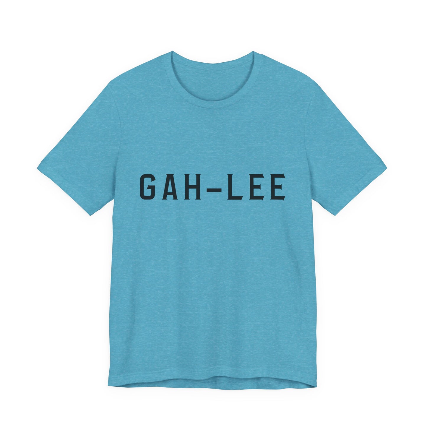 GAH-LEE Funny Phonetic Tee — Humorous Slang Pronunciation T-Shirt