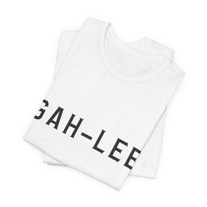 GAH-LEE Funny Phonetic Tee — Humorous Slang Pronunciation T-Shirt