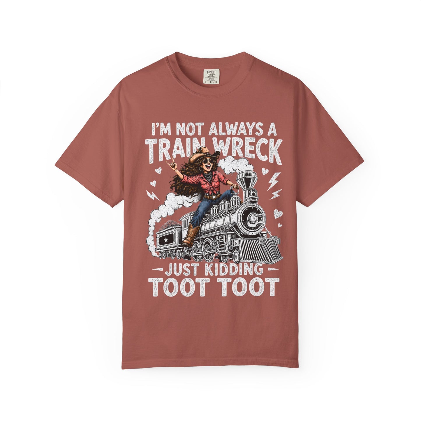Graphic T-Shirt — "I’m Not Always a Train Wreck, Just Kidding Toot Toot"
