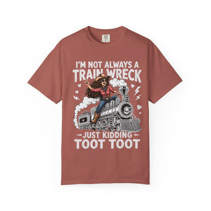 Graphic T-Shirt — "I’m Not Always a Train Wreck, Just Kidding Toot Toot"