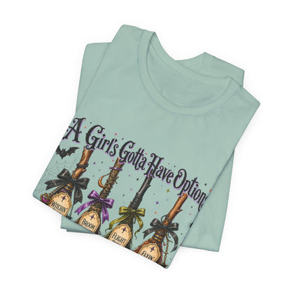 A Girl’s Gotta Have Options Witch Broom Halloween Tee