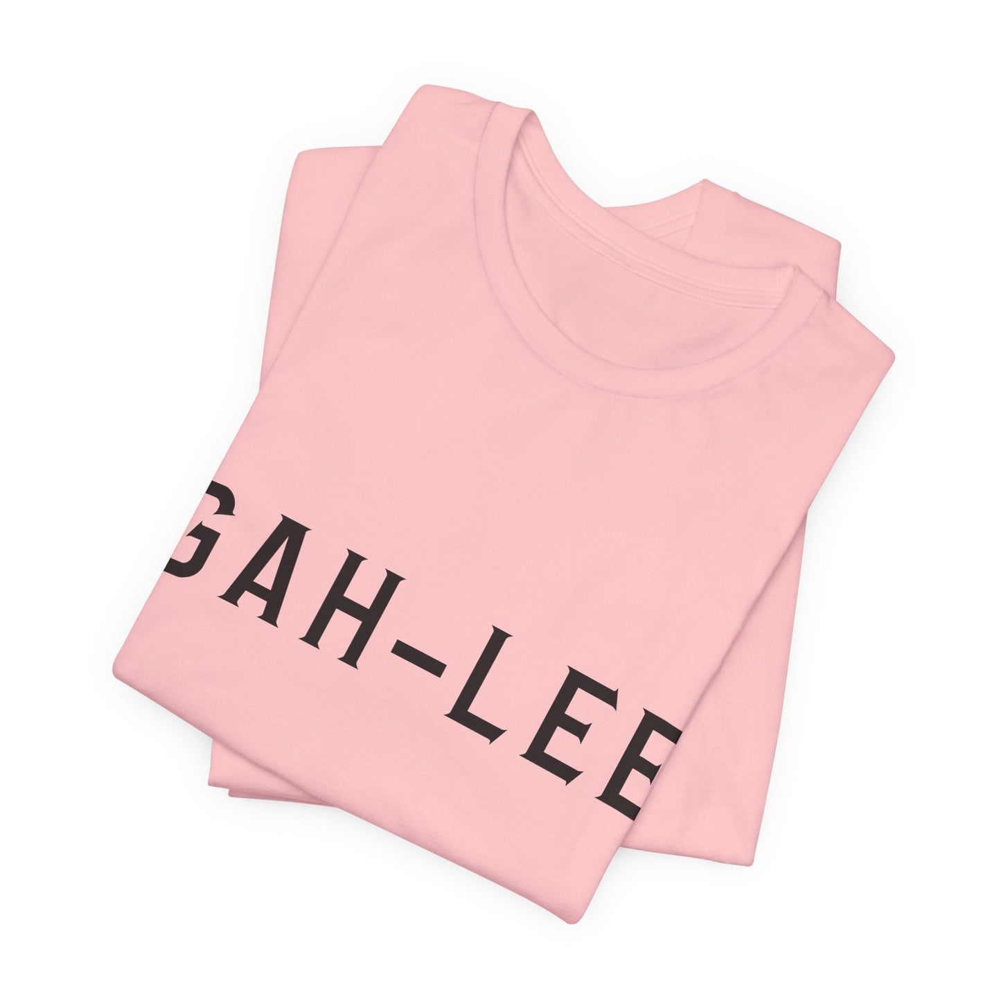 GAH-LEE Funny Phonetic Tee — Humorous Slang Pronunciation T-Shirt
