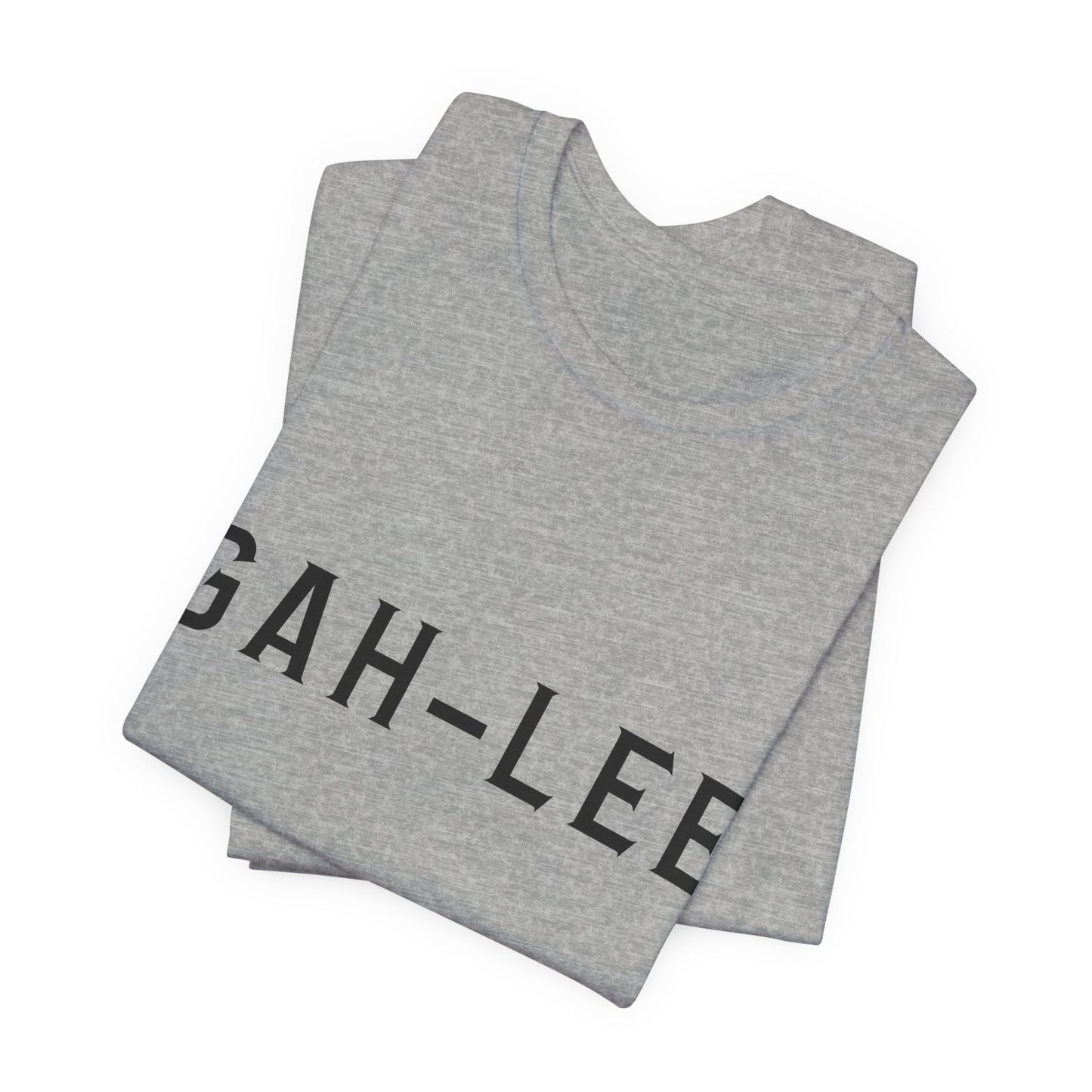 GAH-LEE Funny Phonetic Tee — Humorous Slang Pronunciation T-Shirt