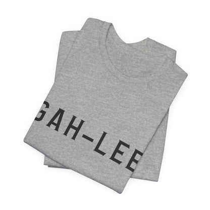 GAH-LEE Funny Phonetic Tee — Humorous Slang Pronunciation T-Shirt