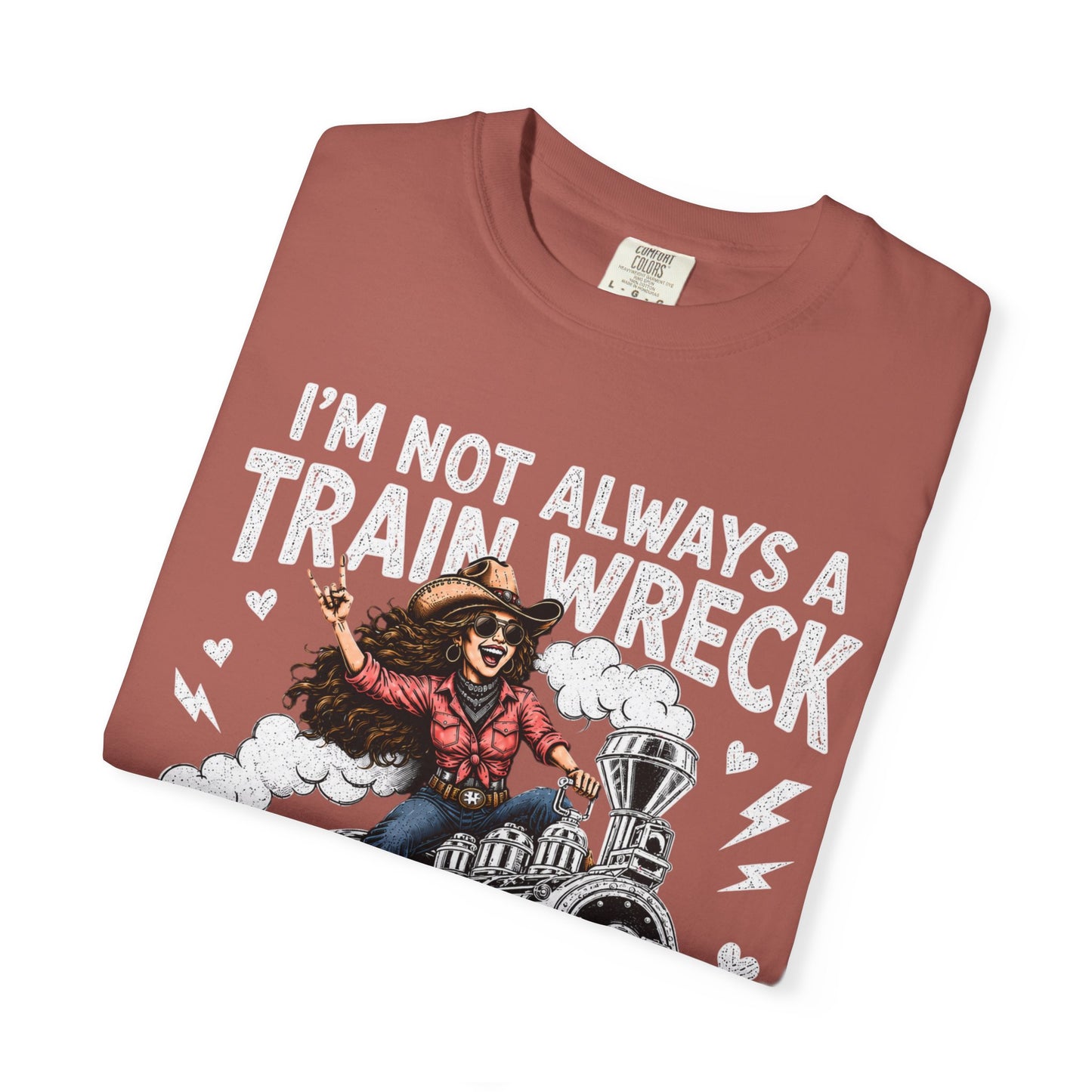 Graphic T-Shirt — "I’m Not Always a Train Wreck, Just Kidding Toot Toot"
