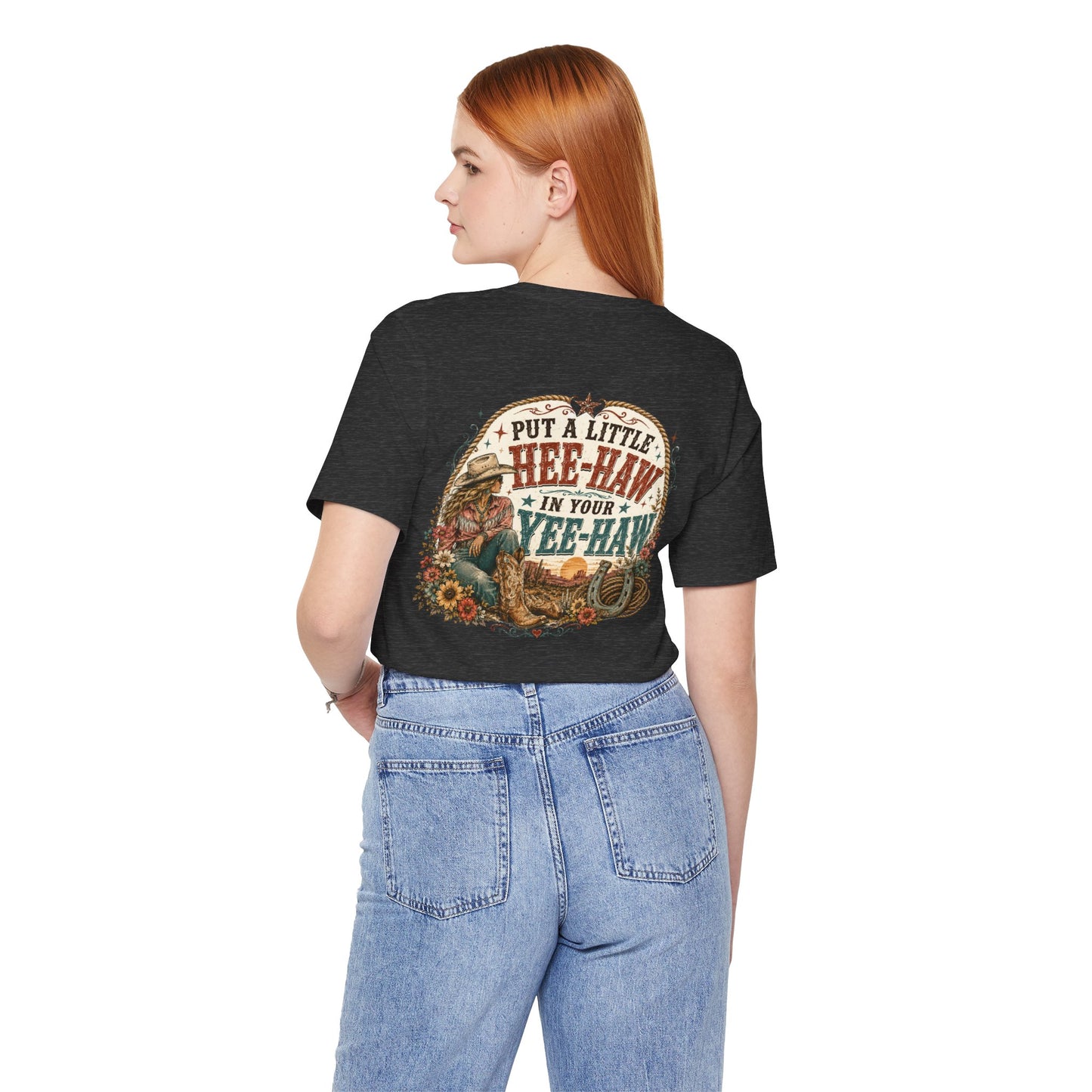 Put a Little HEE-HAW in Your Yee-Haw Shirt | Funny Western Cowgirl Tee | Country Concert Shirt | Rodeo Graphic Tee | Boutique Shirt