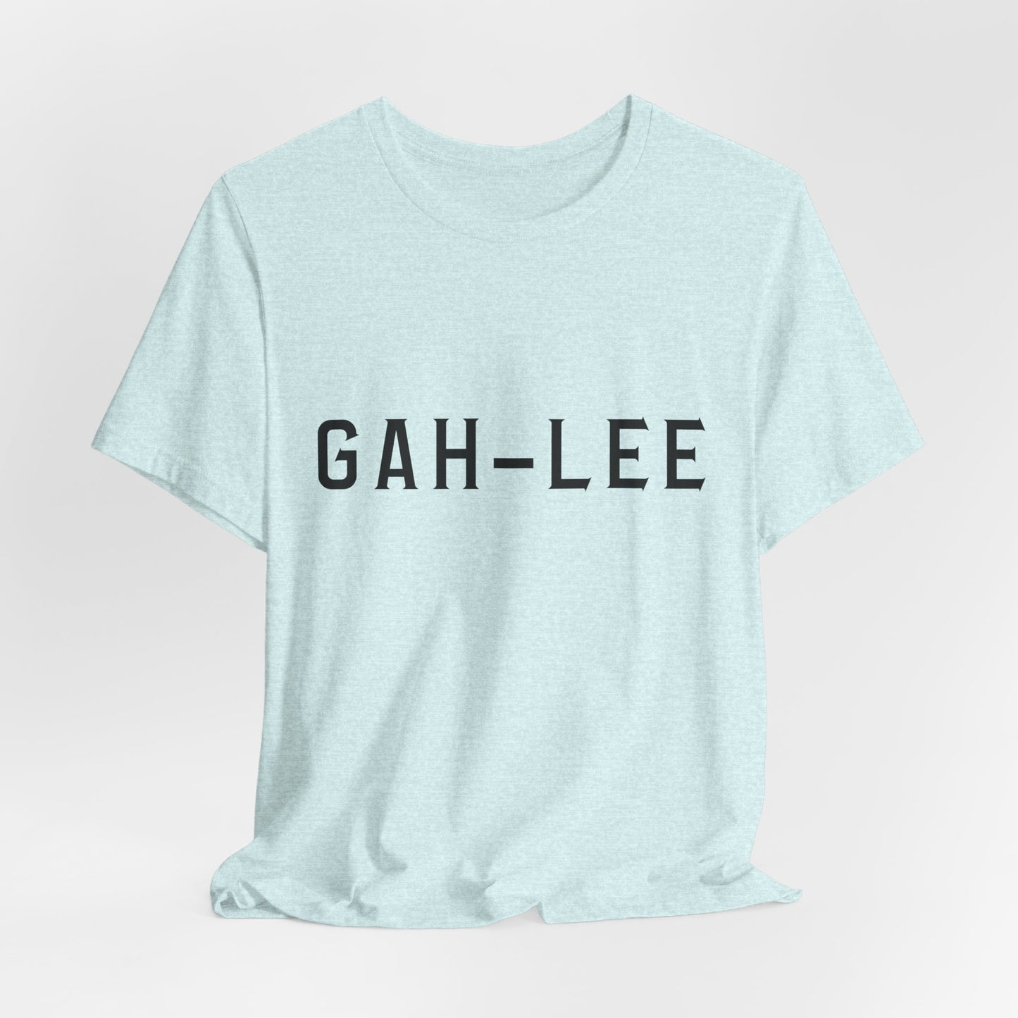 GAH-LEE Funny Phonetic Tee — Humorous Slang Pronunciation T-Shirt