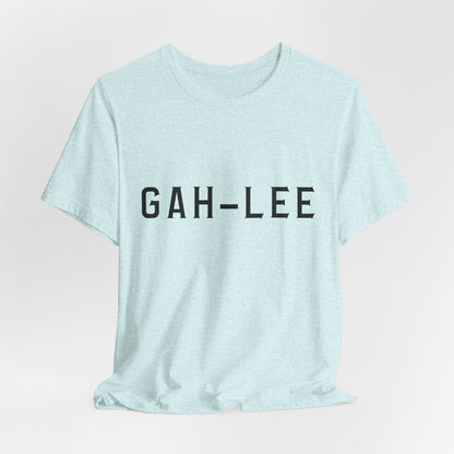 GAH-LEE Funny Phonetic Tee — Humorous Slang Pronunciation T-Shirt