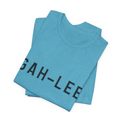 GAH-LEE Funny Phonetic Tee — Humorous Slang Pronunciation T-Shirt