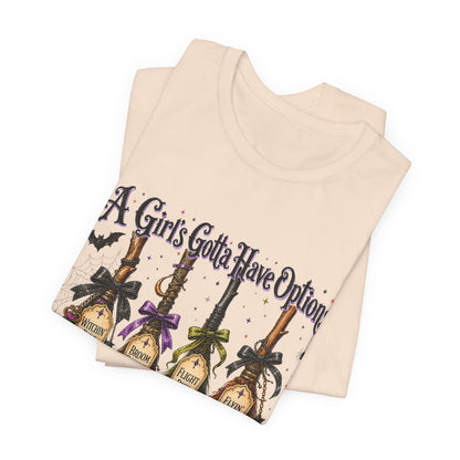 A Girl’s Gotta Have Options Witch Broom Halloween Tee