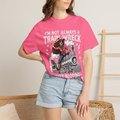 Graphic T-Shirt — "I’m Not Always a Train Wreck, Just Kidding Toot Toot"