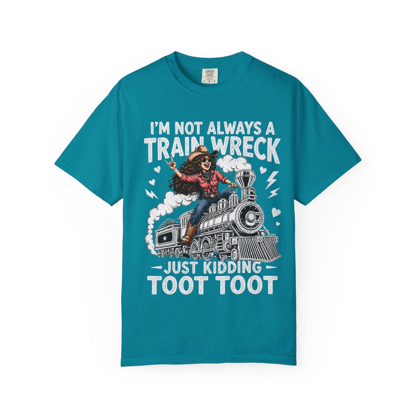 Graphic T-Shirt — "I’m Not Always a Train Wreck, Just Kidding Toot Toot"