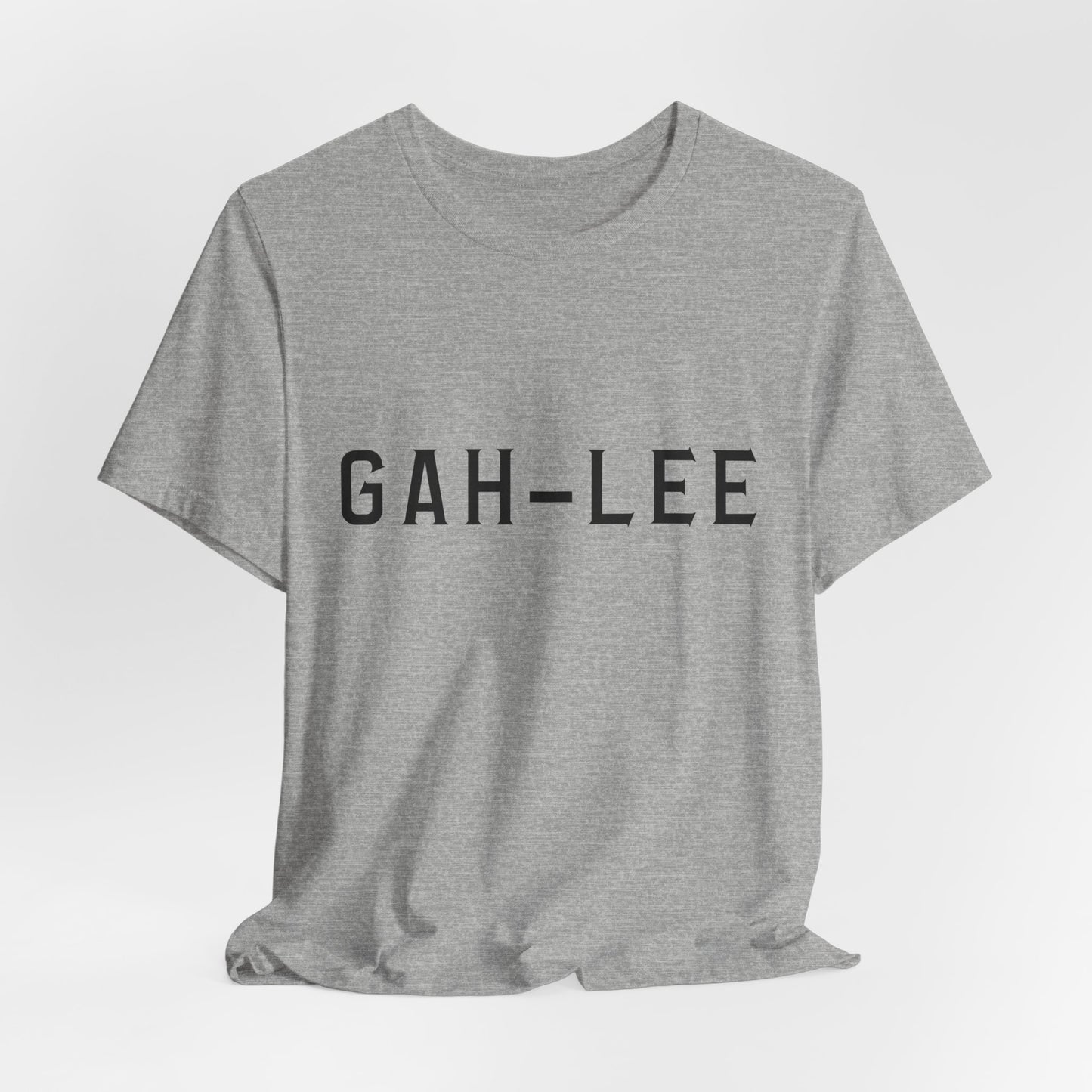 GAH-LEE Funny Phonetic Tee — Humorous Slang Pronunciation T-Shirt