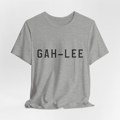 GAH-LEE Funny Phonetic Tee — Humorous Slang Pronunciation T-Shirt