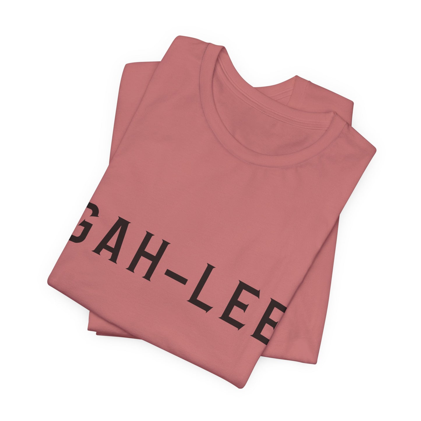 GAH-LEE Funny Phonetic Tee — Humorous Slang Pronunciation T-Shirt