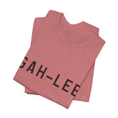 GAH-LEE Funny Phonetic Tee — Humorous Slang Pronunciation T-Shirt