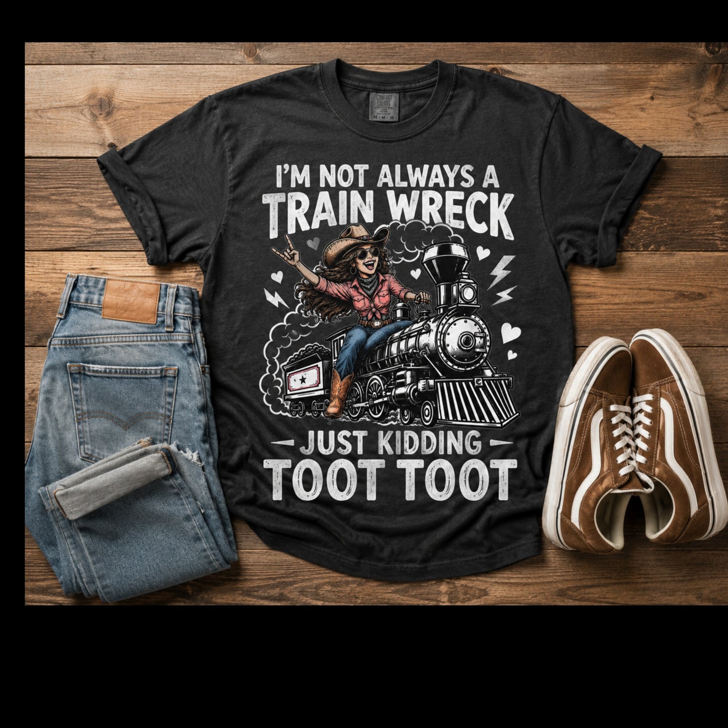 Graphic T-Shirt — "I’m Not Always a Train Wreck, Just Kidding Toot Toot"